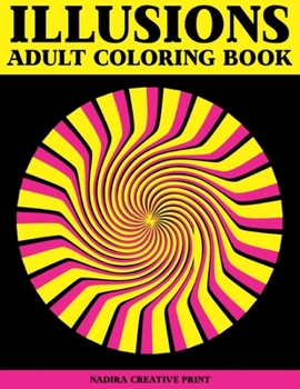 Paperback Illusions adult coloring book: Unique Geometric Patterns and Optical Illusions to Color to help you relax and wind down (Visual book) Book