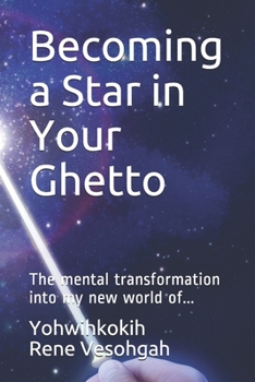 Paperback Becoming a Star in Your Ghetto: The mental transformation into my new world of... Book