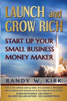 Paperback Launch & Grow Rich: Start Up Your Small Business Money Maker Book