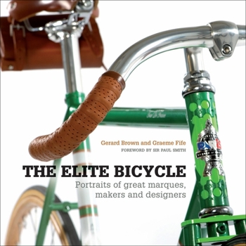 Hardcover The Elite Bicycle: Portraits of Great Marques, Makers, and Designers Book