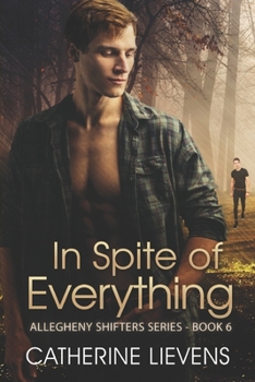 In Spite of Everything - Book #6 of the Allegheny Shifters