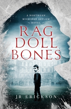 Rag Doll Bones: A Northern Michigan Asylum Novel - Book #5 of the Northern Michigan Asylum