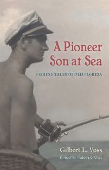 Hardcover A Pioneer Son at Sea: Fishing Tales of Old Florida Book