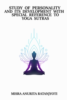 Paperback Study of Personality And Its Development With Special Reference to Yogasutras of Patanjali Book