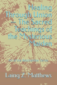 Healing Through Union — The Sacred Teachings of the Mysterious Maiden (Art of the Bedchamber)