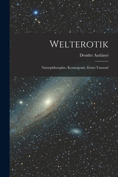 Paperback Welterotik: Naturphilosophie, Kosmogonie, erstes Tausend [German] Book