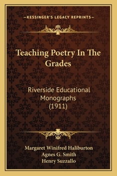 Paperback Teaching Poetry In The Grades: Riverside Educational Monographs (1911) Book