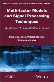 Hardcover Multi-Factor Models and Signal Processing Techniques: Application to Quantitative Finance Book