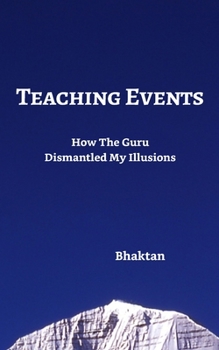 Paperback Teaching Events: How The Guru Dismantled My Illusions Book