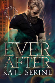 Ever After - Book #4 of the Transplanted Tales