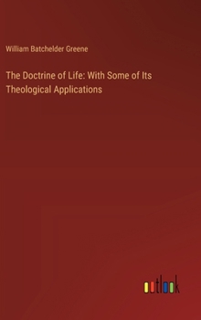 The Doctrine of Life: With Some of Its Theological Applications