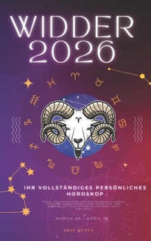 Ihr Vollständiges Persönliches Horoskop Für Den Widder 2026: Monatliche astrologische Vorhersagen für jedes Sternzeichen der Astrologie – Liebe, ... (Himmlisches Erwachen 2026) (German Edition)