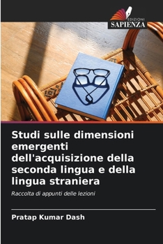 Paperback Studi sulle dimensioni emergenti dell'acquisizione della seconda lingua e della lingua straniera [Italian] Book