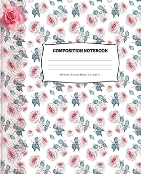 Paperback Composition Notebook: College Ruled Composition Journal for Students and Teens - Flower Notebook College Ruled for Notes - Notebook for Girl Book