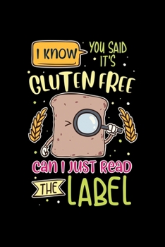 Paperback Gluten Free Notebook I Know You Said It's Gluten Free But Can I Just Read The Label: Gluten Free Notebook, Diary and Journal with 120 Pages Great Gift Book