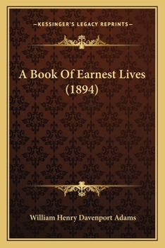 Paperback A Book Of Earnest Lives (1894) Book