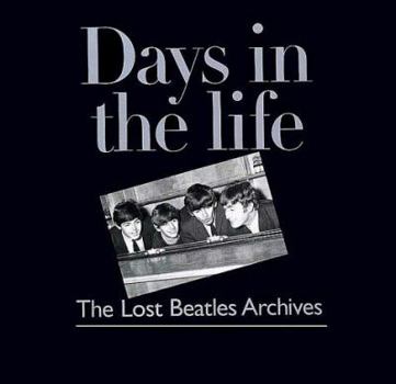 Hardcover Days in the Life: The Lost Beatles Archives Book