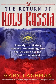 Hardcover The Return of Holy Russia: Apocalyptic History, Mystical Awakening, and the Struggle for the Soul of the World Book
