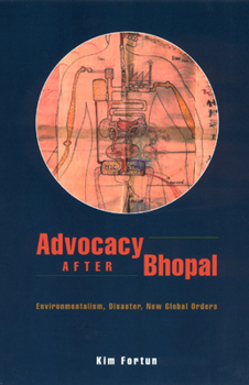 Paperback Advocacy after Bhopal: Environmentalism, Disaster, New Global Orders Book