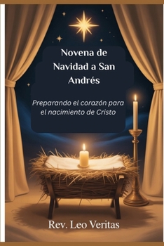 Novena de Navidad a San Andrés: Preparando el corazón para el nacimiento de Cristo (Spanish Edition)