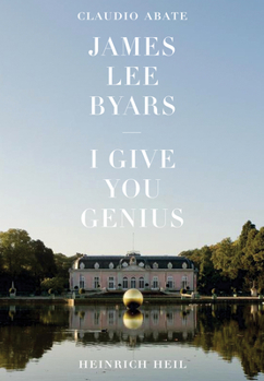 Hardcover James Lee Byars: I Give You Genius Book