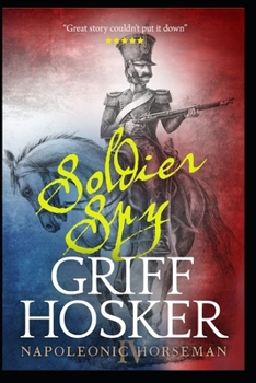 Soldier Spy - Book #4 of the Napoleonic Horseman