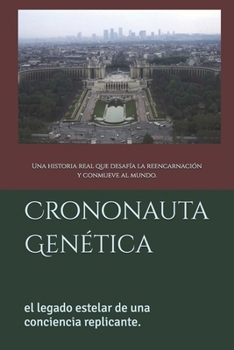 Paperback Crono nauta Genética: El Legado Estelar de una Conciencia Replicante. [Spanish] Book