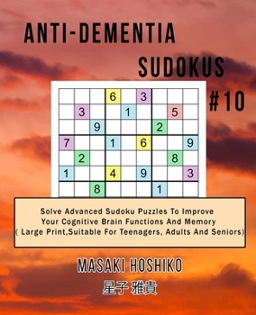 Paperback Anti-dementia Sudokus #10: Solve Advanced Sudoku Puzzles To Improve Your Cognitive Brain Functions And Memory ( Large Print&#65292;Suitable For T Book