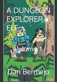 Paperback A Dungeon Explorer Elf: Volume 1 Book