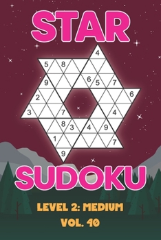 Paperback Star Sudoku Level 2: Medium Vol. 40: Play Star Sudoku Hoshi With Solutions Star Shape Grid Medium Level Volumes 1-40 Sudoku Variation Travel Friendly Book