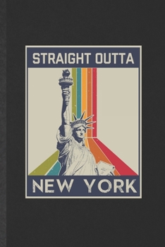 Paperback Straight Outta New York: Funny Backpacking Tourist Lined Notebook/ Blank Journal For World Traveler Visitor, Inspirational Saying Unique Specia Book