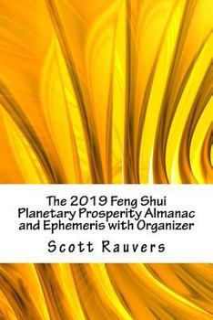 The 2019 Feng Shui Planetary Prosperity Almanac and Ephemeris with Organizer: Let the stars light your path to success and fortune