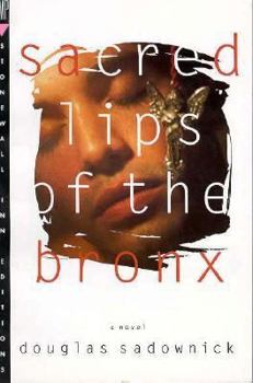 Sacred Lips of the Bronx: A Novel