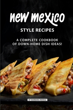 Paperback New Mexico Style Recipes: A Complete Cookbook of Down-Home Dish Ideas! Book