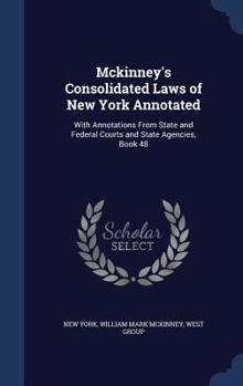 Hardcover Mckinney's Consolidated Laws of New York Annotated: With Annotations From State and Federal Courts and State Agencies, Book 48 Book