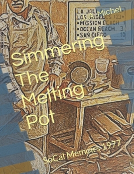 Paperback Simmering The Melting Pot: SoCal Memoirs 1977 Book