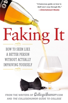 Paperback Faking It: How to Seem Like a Better Person Without Actually Improving Yourself Book