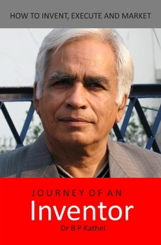 Paperback Journey of an Inventor: How to invent, execute and market Book