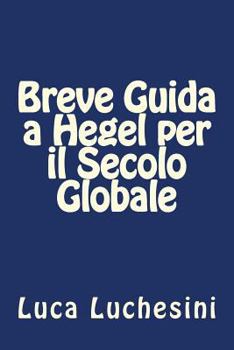Paperback Breve Guida a Hegel per il Secolo Globale [Italian] Book