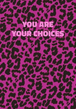 Paperback You Are Your Choices: Pink Leopard Print Notebook With Inspirational and Motivational Quote (Animal Fur Pattern). College Ruled (Lined) Jour Book