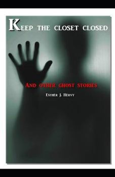 Paperback Keep the Closet Closed... and Other Ghost Stories Book
