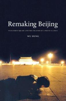 Paperback Remaking Beijing: Tiananmen Square and the Creation of a Political Space Book