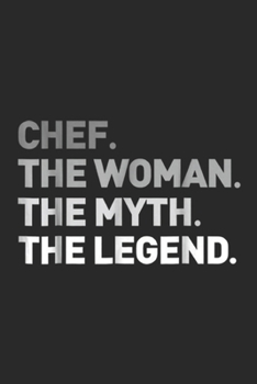 Paperback chef. The woman. The myth. The legend.: Chef The Myth Legend Cool Culinary Cooking Gift Journal/Notebook Blank Lined Ruled 6x9 100 Pages Book