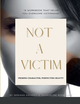Paperback Not a Victim: Priming Character, Perfecting Beauty Book