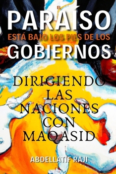 Paperback El Paraíso Está Bajo Los Pies de Los Gobiernos: Dirigiendo Las Naciones Con Maqasid [Spanish] Book