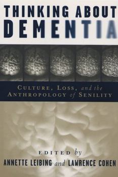 Paperback Thinking about Dementia: Culture, Loss, and the Anthropology of Senility Book