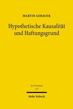 Hardcover Hypothetische Kausalitat Und Haftungsgrund [German] Book