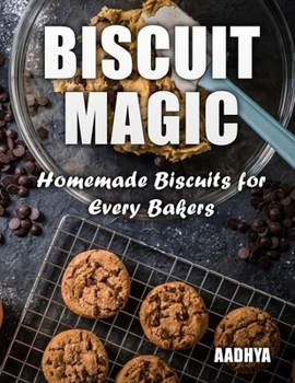 Paperback BISCUIT MAGIC - Homemade Biscuits for Every Bakers Book