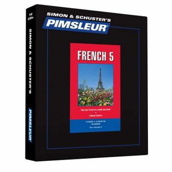 Pimsleur French Level 5 CD: Learn to Speak and Understand French with Pimsleur Language Programs - Book #4 of the Pimsleur Comprehensive French