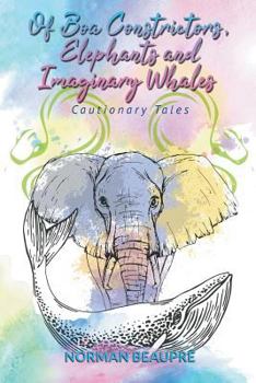 Paperback Of Boa Constrictors, Elephants and Imaginary Whales: Cautionary Tales Book